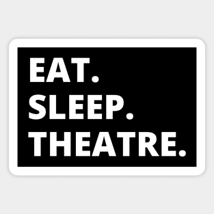 Eat Sleep Theatre Magnet